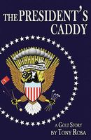 Cover of The President's Caddy by Tony Rosa