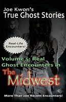 Cover of Volume 5: Real Ghost Encounters in the Midwest by Joe Kwon Inc