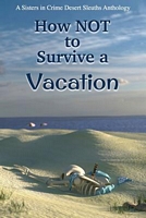 Cover of How Not to Survive a Vacation by Sisters in Crime