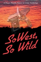 Cover of Sowest, So Wild by Sisters in Crime