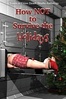 Cover of How Not to Survive the Holidays by Sisters in Crime
