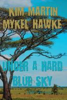 Cover of Under a Hard Blue Sky by Kim Martin; Mykel Hawke