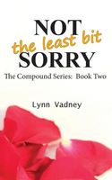 Cover of Not the Least Bit Sorry by Lynn Vadney