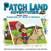 Cover of Patch Land Adventures Book 2 Camping at Mimi's Ranch by Carmen D. Swick