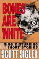 Bones Are White: Nine Disturbing Short Stories