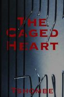 Cover of The Caged Heart by Tshombe Amen