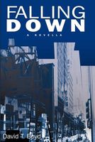Cover of Falling Down by David T. Boyd
