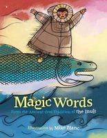 Magic Words: From the Ancient Oral Tradition of the Inuit