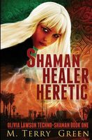 Cover of Shaman, Healer, Heretic by M. Terry Green