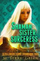 Cover of Shaman, Sister, Sorceress by M. Terry Green
