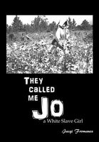 Cover of They Called Me Jo by Jacqi Fromauex