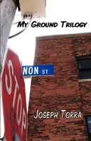 Cover of My Ground Trilogy by Joseph Torra