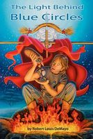 Cover of The Light Behind Blue Circles by Robert Louis Demayo