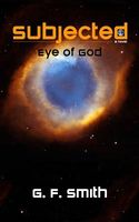 Cover of Subjected: Eye of God by G.F. Smith