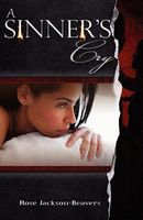 Cover of A Sinner's Cry by Rose Jackson-Beavers