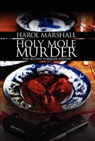 Cover of Holy Mole Murder by Harol Marshall