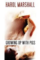 Cover of Growing Up with Pigs by Harol Marshall
