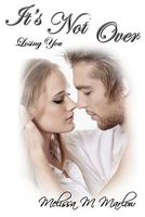 Cover of It's Not Over by Melissa M. Marlow