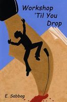 Cover of Workshop 'Til You Drop by E. Sabbag