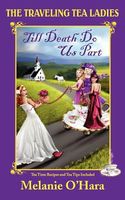 Cover of The Traveling Tea Ladies Till Death Do Us Part by Melanie O'Hara