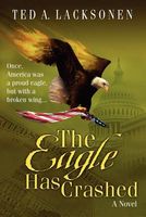 Cover of The Eagle Has Crashed by Ted A. Lacksonen