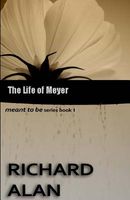 Cover of The Life of Meyer by Richard Alan
