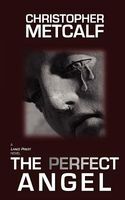 Cover of The Perfect Angel by Christopher Metcalf