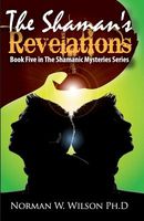 Cover of The Shaman's Revelations by Norman W. Wilson