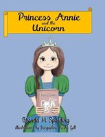 Cover of Princess Annie and the Unicorn by Brenda M. Spalding