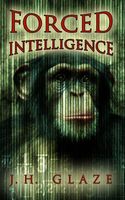 Cover of Forced Intelligence by J.H. Glaze