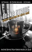 Cover of Dark & Strong: Tales from the Coffee House by J.H. Glaze