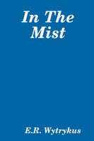 Cover of In The Mist by E.R. Wytrykus