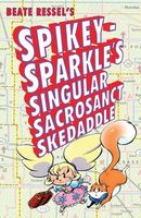 Cover of Spikey-Sparkle's Singular Sacrosanct Skedaddle by Steve Ressel