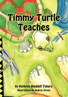 Cover of Timmy Turtle Teaches by Kathryn Waddell Takara