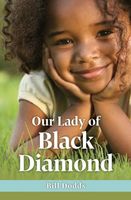 Cover of Our Lady of Black Diamond by Bill Dodds