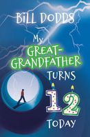 Cover of My Great-grandfather Turns 12 Today by Bill Dodds