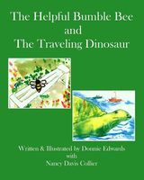 Cover of The Helpful Bumble Bee and the Traveling Dinosaur by Donnie Edwards