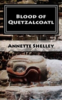 Cover of Blood of Quetzalcoatl by Annette Shelley