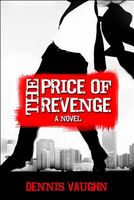 Cover of The Price of Revenge by Dennis Vaughn