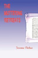 Cover of The Muttering Retreats by Jerome Arthur
