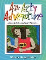 Cover of An Arty Adventure by Sherry Linger Kaier