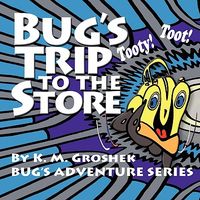 Cover of Bug's Trip to the Store by K.M. Groshek