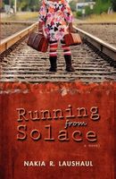 Cover of Running from Solace by Nakia R. Laushaul