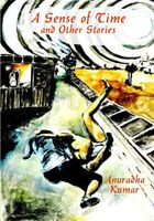 Cover of A Sense of Time and Other Stories by Anu Kumar