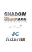 Cover of Shadow Shamans by J.G. Adams