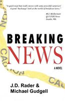 Cover of Breaking News by J.D. Rader; Michael Gudgell
