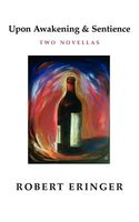 Upon Awakening & Sentience - Two Novellas
