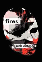 Cover of Fires by Nick Antosca