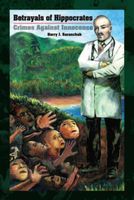 Cover of Betrayals of Hippocrates: Crimes Against Innocence by Harry Saranchak