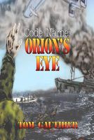 Cover of Code Name: Orion's Eye by Tom Gauthier